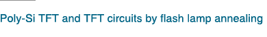 Poly-Si TFT and TFT circuits by flash lamp annealing